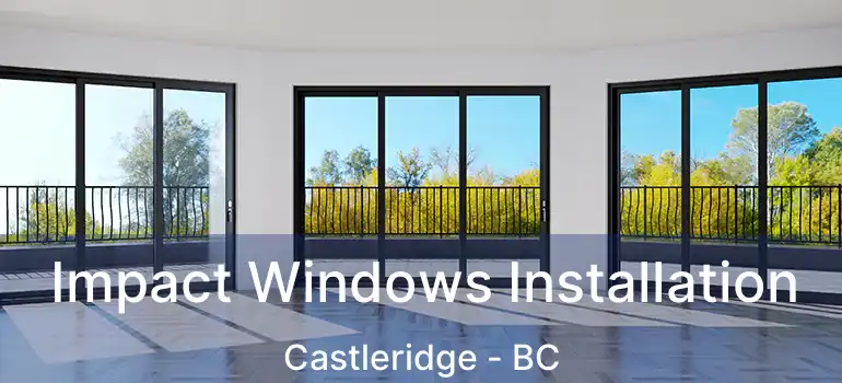  Impact Windows Installation Castleridge - BC