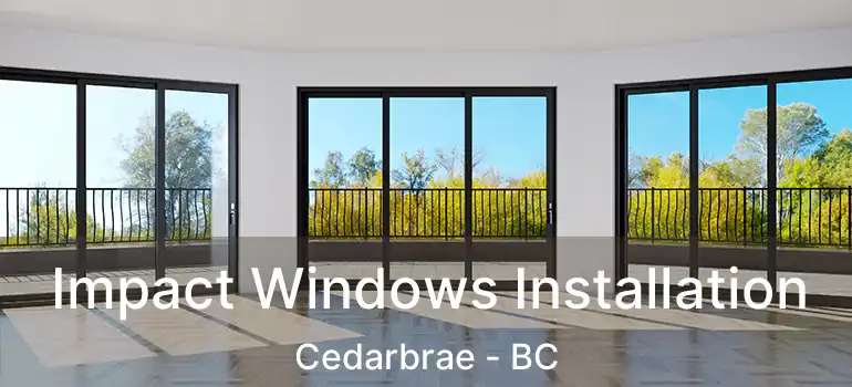  Impact Windows Installation Cedarbrae - BC
