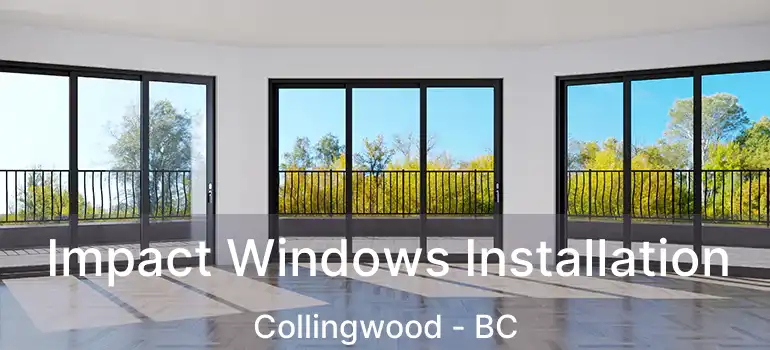  Impact Windows Installation Collingwood - BC
