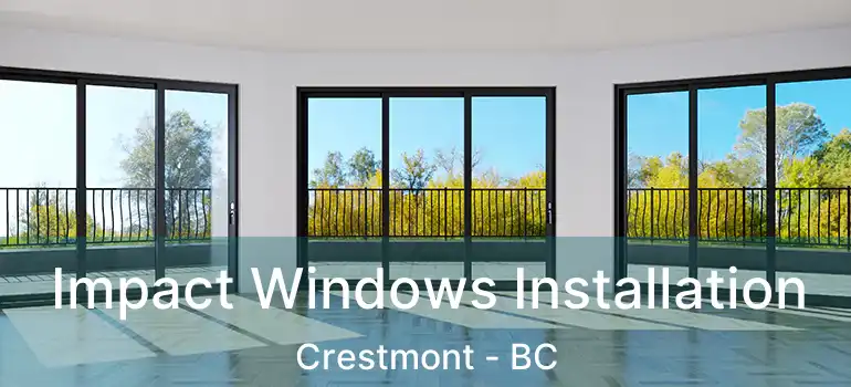  Impact Windows Installation Crestmont - BC