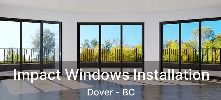  Impact Windows Installation Dover - BC