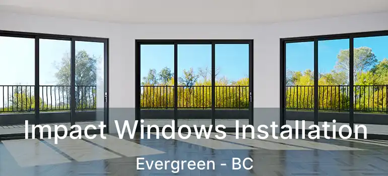  Impact Windows Installation Evergreen - BC