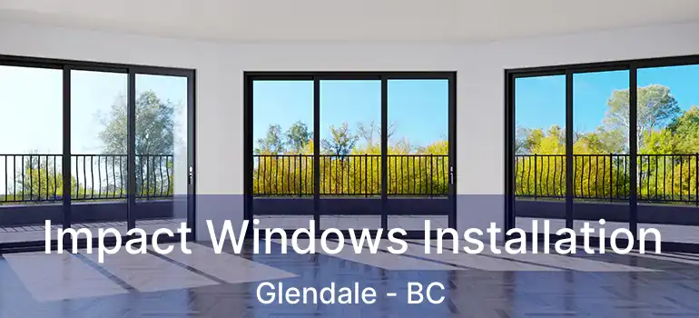  Impact Windows Installation Glendale - BC