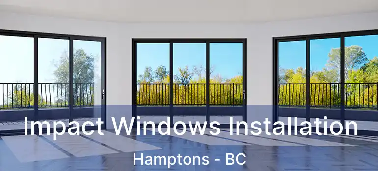  Impact Windows Installation Hamptons - BC