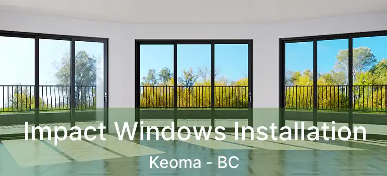  Impact Windows Installation Keoma - BC