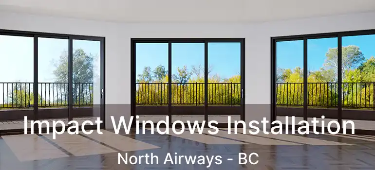  Impact Windows Installation North Airways - BC