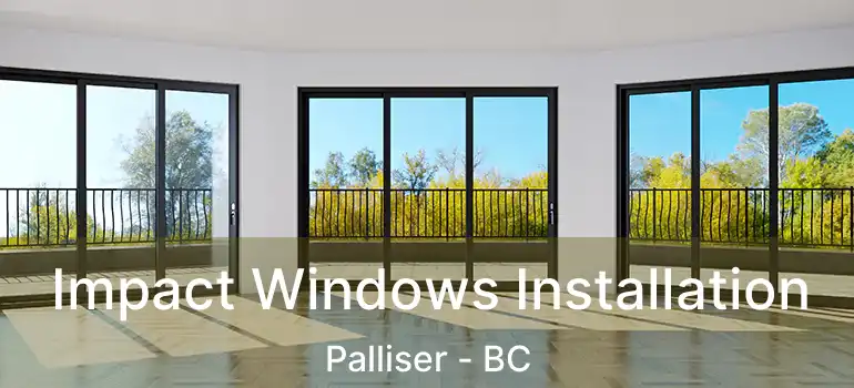 Impact Windows Installation Palliser - BC