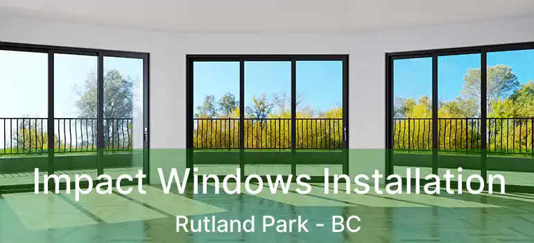  Impact Windows Installation Rutland Park - BC
