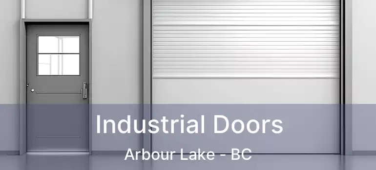  Industrial Doors Arbour Lake - BC
