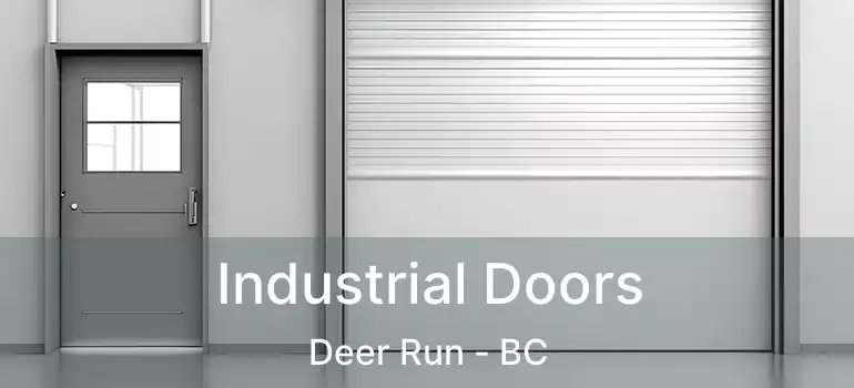  Industrial Doors Deer Run - BC