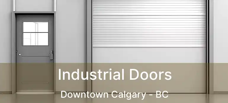  Industrial Doors Downtown Calgary - BC