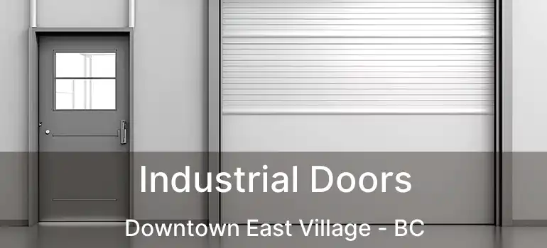  Industrial Doors Downtown East Village - BC