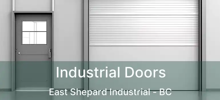  Industrial Doors East Shepard Industrial - BC
