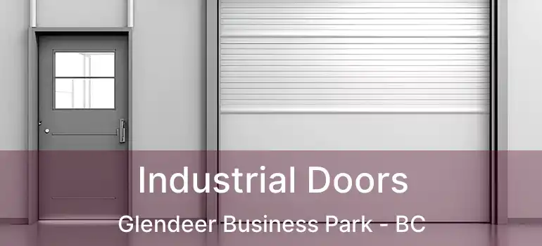  Industrial Doors Glendeer Business Park - BC