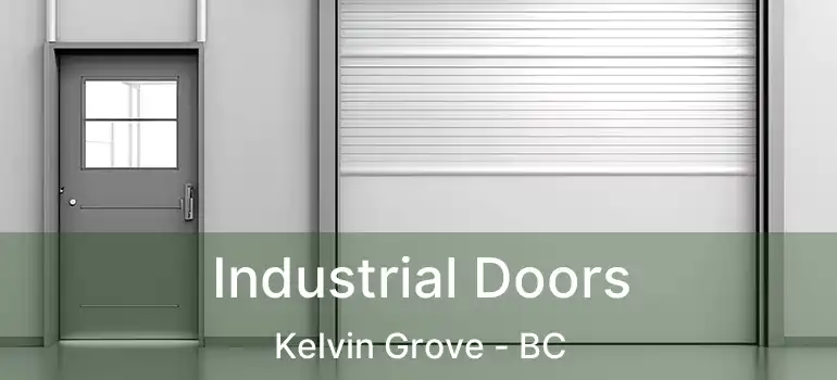  Industrial Doors Kelvin Grove - BC