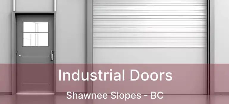  Industrial Doors Shawnee Slopes - BC