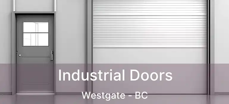  Industrial Doors Westgate - BC