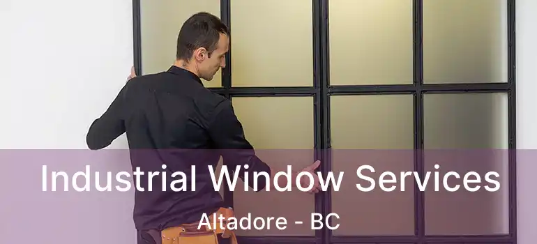  Industrial Window Services Altadore - BC