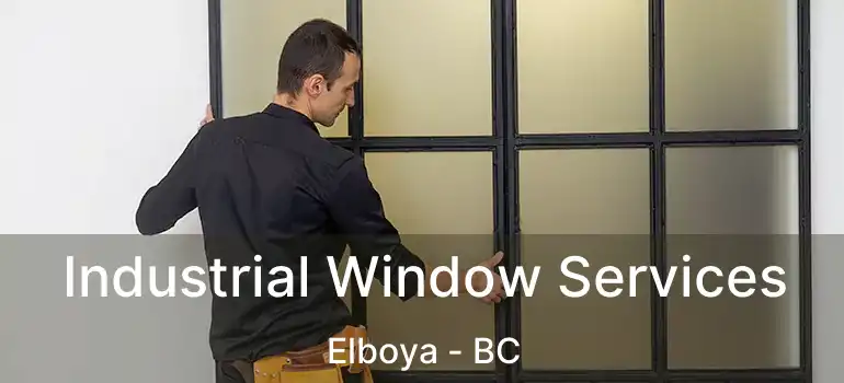  Industrial Window Services Elboya - BC