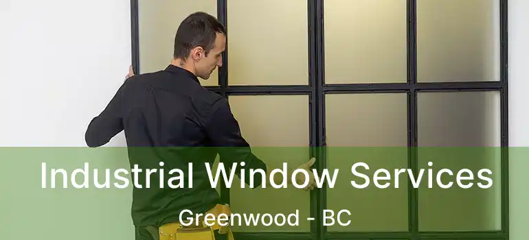  Industrial Window Services Greenwood - BC