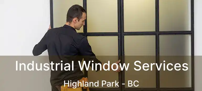  Industrial Window Services Highland Park - BC