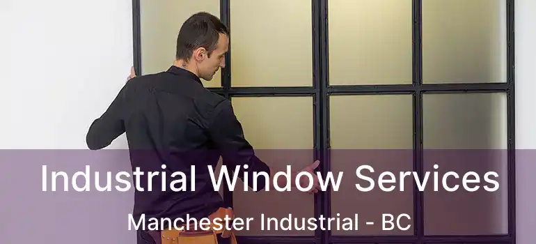  Industrial Window Services Manchester Industrial - BC
