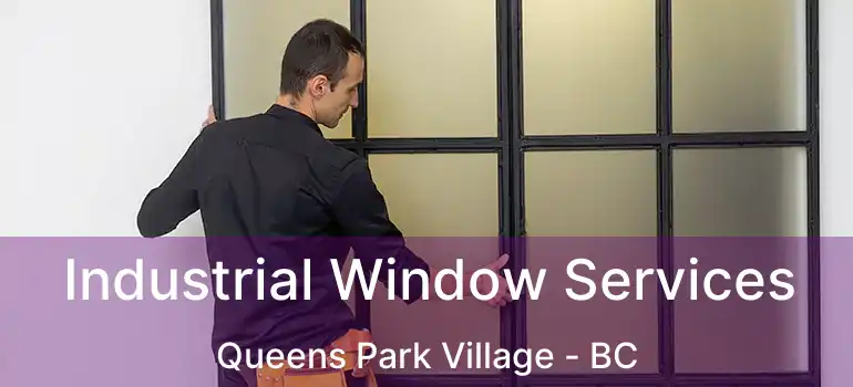  Industrial Window Services Queens Park Village - BC