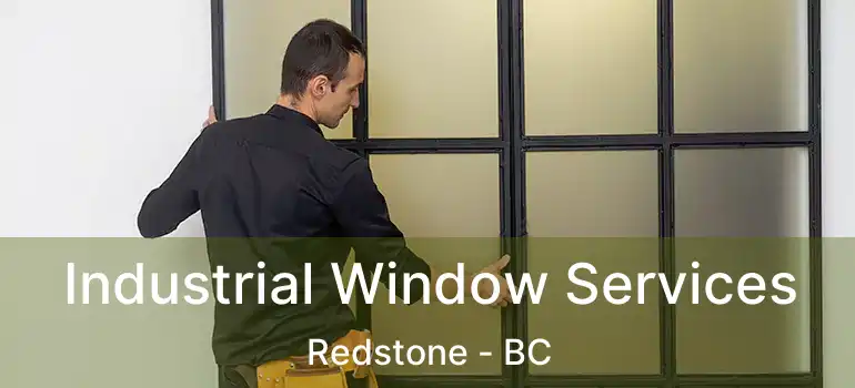  Industrial Window Services Redstone - BC