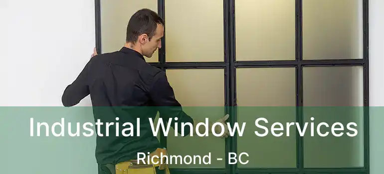  Industrial Window Services Richmond - BC