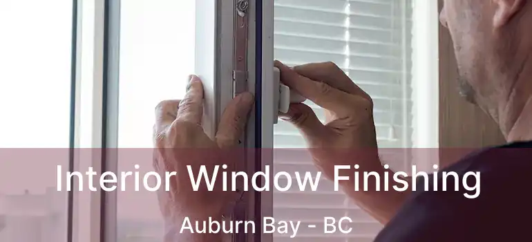  Interior Window Finishing Auburn Bay - BC
