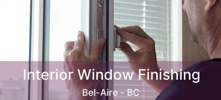  Interior Window Finishing Bel-Aire - BC