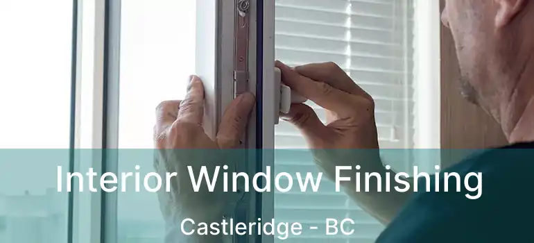  Interior Window Finishing Castleridge - BC
