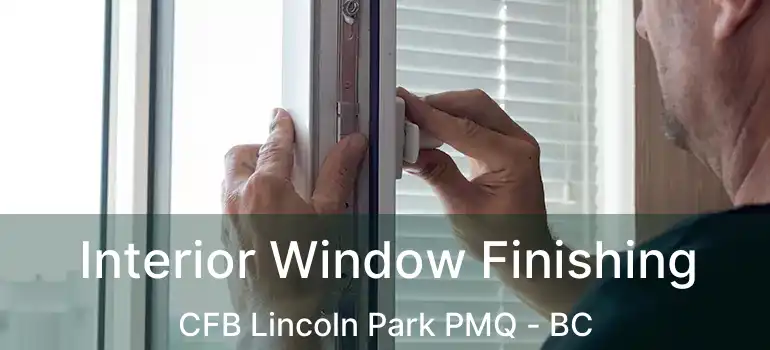  Interior Window Finishing CFB Lincoln Park PMQ - BC