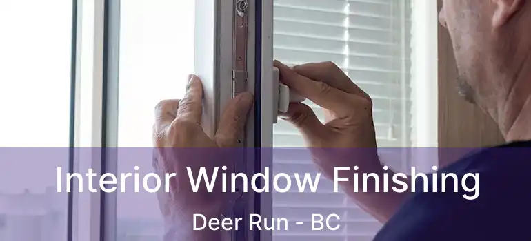  Interior Window Finishing Deer Run - BC