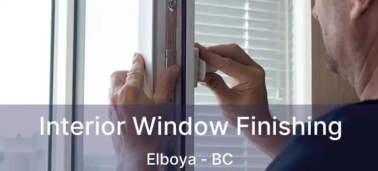  Interior Window Finishing Elboya - BC