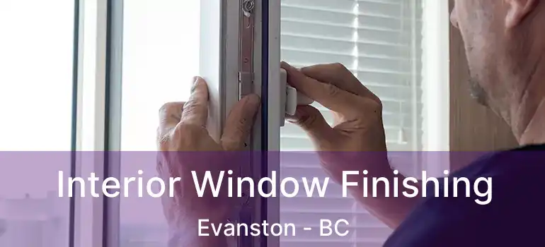  Interior Window Finishing Evanston - BC