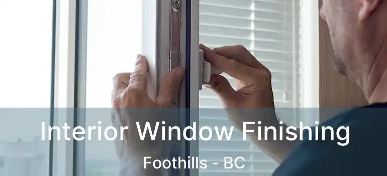  Interior Window Finishing Foothills - BC
