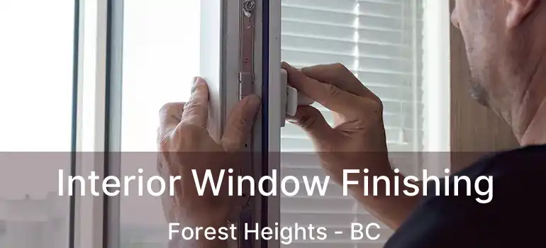  Interior Window Finishing Forest Heights - BC