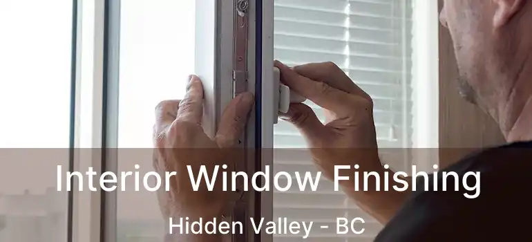  Interior Window Finishing Hidden Valley - BC