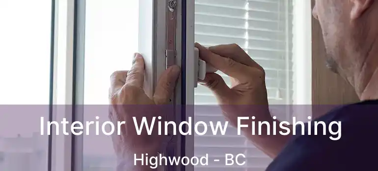  Interior Window Finishing Highwood - BC