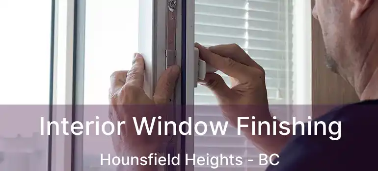  Interior Window Finishing Hounsfield Heights - BC