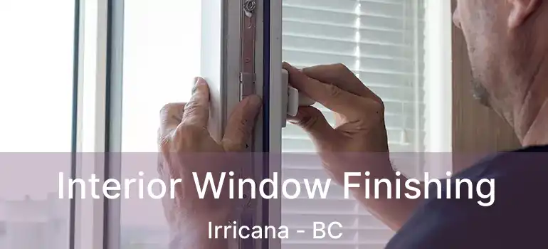  Interior Window Finishing Irricana - BC