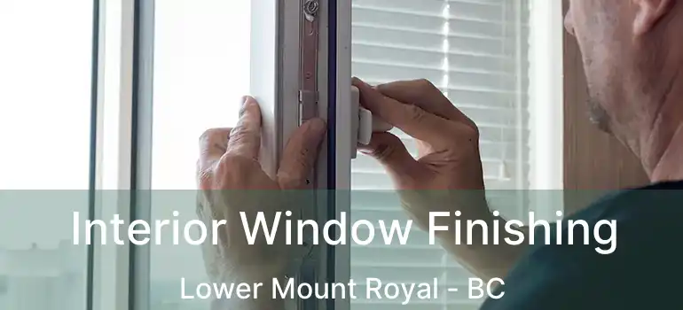  Interior Window Finishing Lower Mount Royal - BC