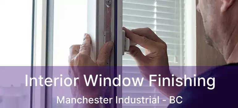  Interior Window Finishing Manchester Industrial - BC
