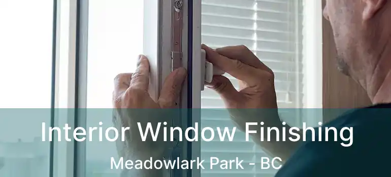  Interior Window Finishing Meadowlark Park - BC