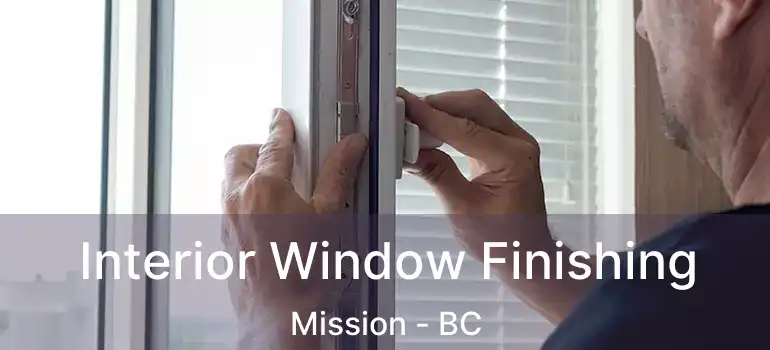  Interior Window Finishing Mission - BC
