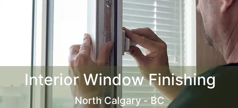  Interior Window Finishing North Calgary - BC