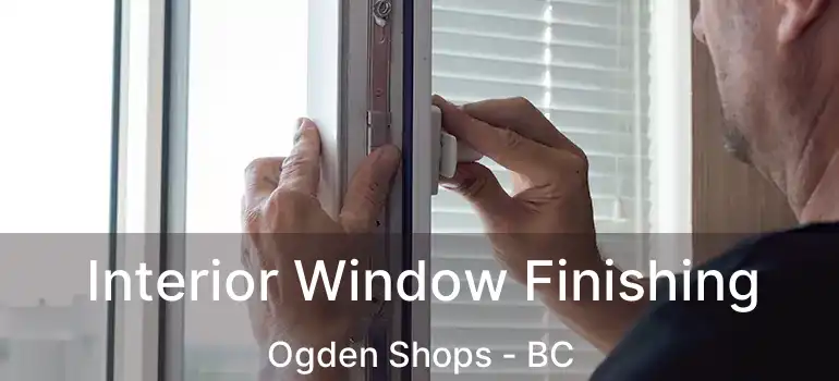  Interior Window Finishing Ogden Shops - BC