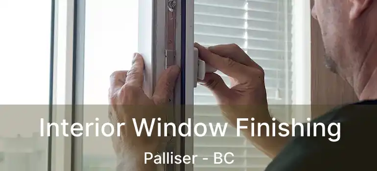  Interior Window Finishing Palliser - BC