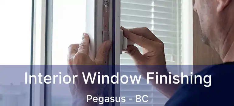  Interior Window Finishing Pegasus - BC